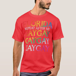 Florida Schwul Sag Schwul Sag LGBT Trans Bleib Sto T-Shirt