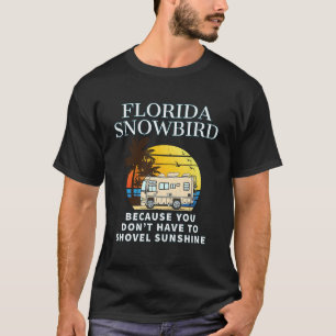 Florida Snowbird RV SCHNEEST NICHT T-Shirt