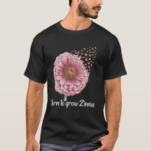 Florist Geboren um Blumen gärtner Zinnia zu wachse T-Shirt