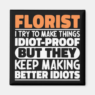 Florist Ich versuche, Dinge zu machen Lustige Sprü Magnet