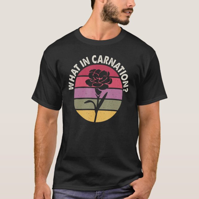 Florist What In Carnation Gardening Floral Gardene T-Shirt (Vorderseite)