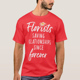 Floristen Rettete Beziehungen seit ewig T-Shirt