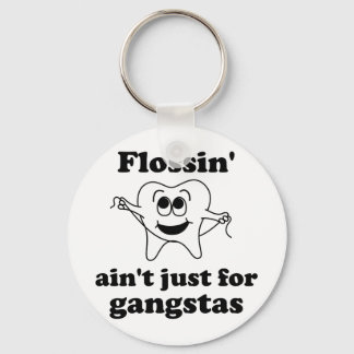 Flossin ist nicht nur für Gangstas Schlüsselanhänger