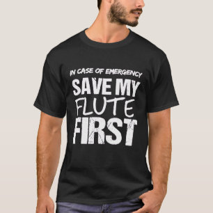 Flötenreinigungs-Set Wenn Notfall Rette Meiner Flö T-Shirt