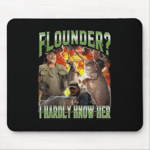 Flounder Ich kenne ihre lustige, aufgeblasene Fisc Mousepad