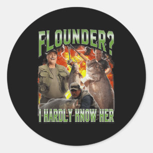 Flounder Ich kenne ihre lustige, aufgeblasene Fisc Runder Aufkleber