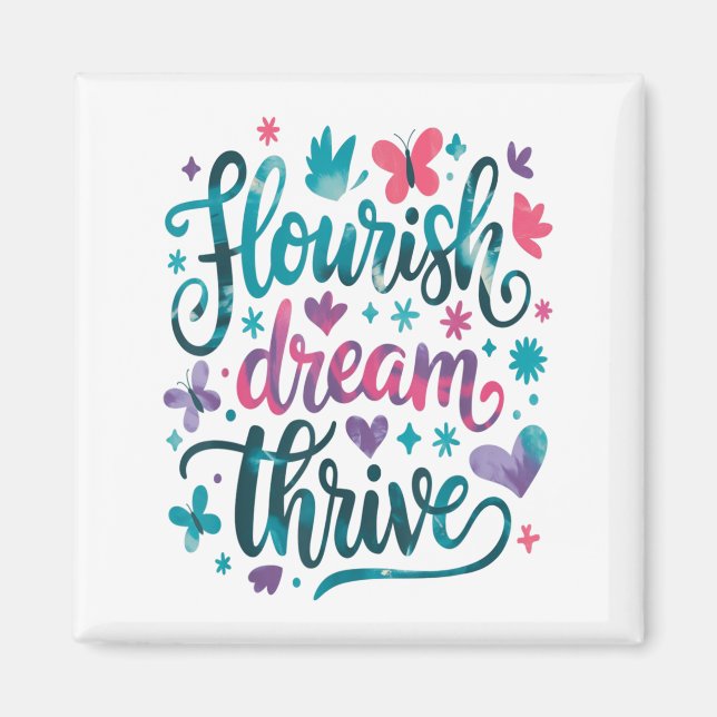 Flourish Dream Thrive Motivational  Magnet (Vorne)