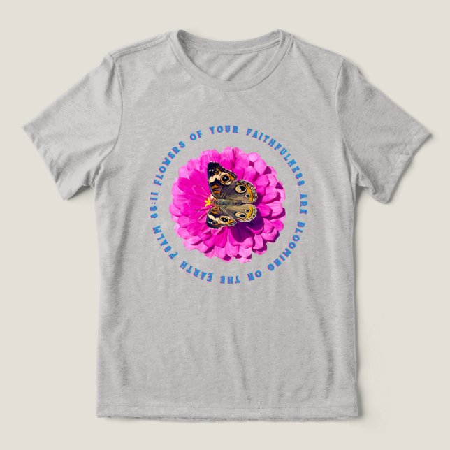 Flowers of Your Faithfulness Butterfly & Flower Tri-Blend Shirt (Design Vorderseite)