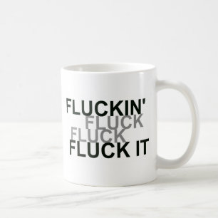 Fluckin Fluck It Kaffeetasse