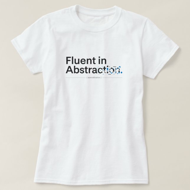 Fluent in Abstraction Minimalist Coding Design T-Shirt (Design vorne)