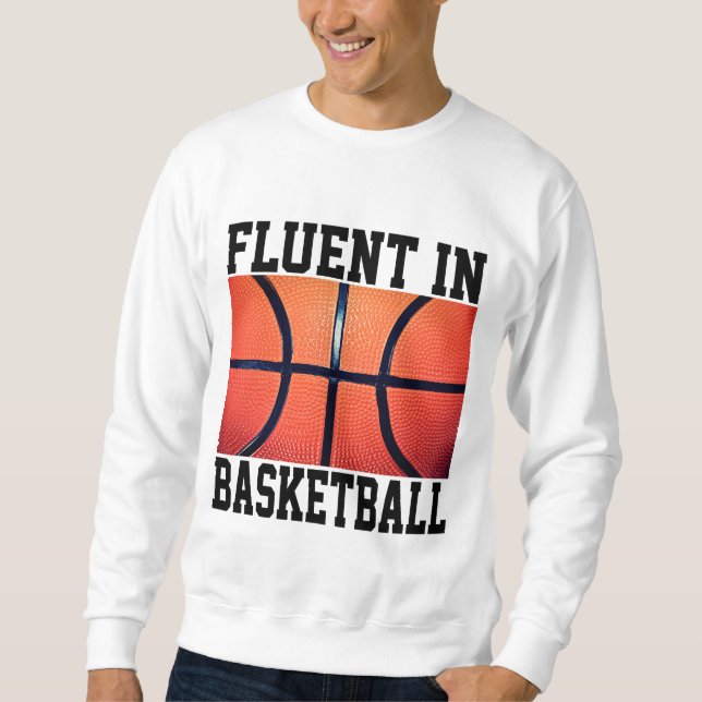 Fluent in Basketball Funny Basketball Sweatshirt (Vorderseite)