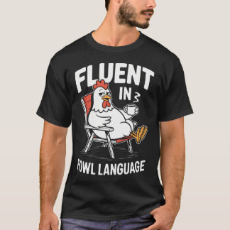 Fluent In Fowl Language Funny Chicken Pun Poultry T-Shirt