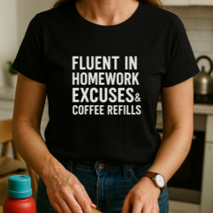 Fluent in Hausaufgaben-Ausreden & Kaffeebefüllunge T-Shirt