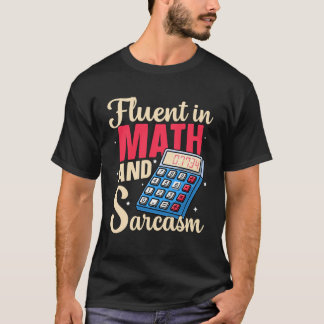 Fluent in Math and Sarcasm Funny Teacher Back to S T-Shirt