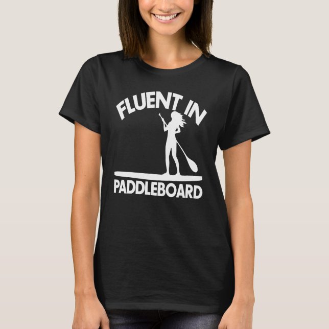 Fluent In Paddle Boarding  Women Paddle Love 1 T-Shirt (Vorderseite)