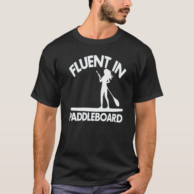 Fluent In Paddle Boarding  Women Paddle Love T-Shirt (Vorderseite)