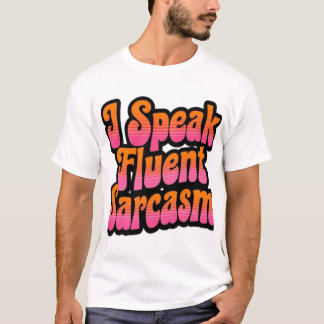 Fluent in Sarcasm - Witty & Bold Text Design T-Shirt
