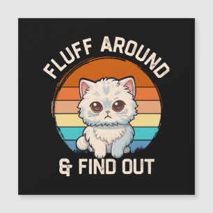 Fluff Around and Find Out Lustige Retro-Katze Magnetkarte