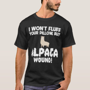 Fluff nicht Kissen-aber Alpaka-Wundsorgfalt T-Shirt