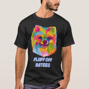 Fluff Off Haters Sarcastic Spitz Sarcasm Pom T-Shirt