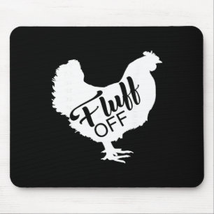 Fluff Off Hühnerliebhaber-Shirt Lustiges Fluff Off Mousepad