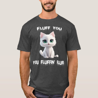 Fluff Sie fluffin fluff 2 T-Shirt