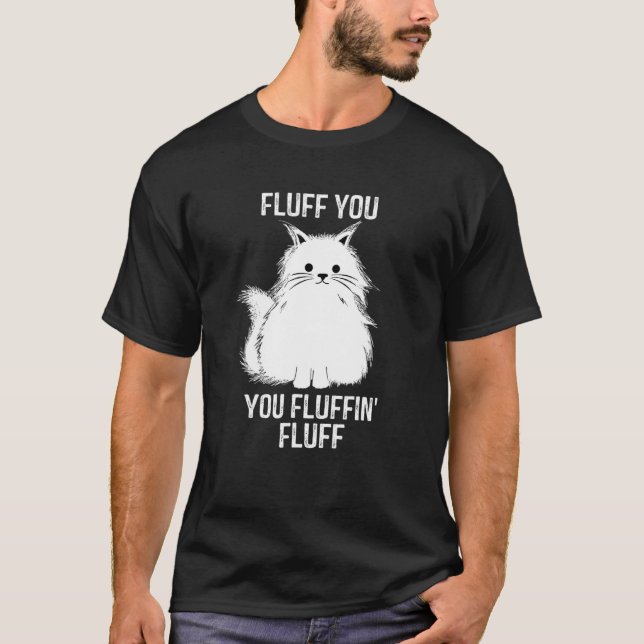 Fluff Sie Fluffin Fluff Funny Cat Lover Kitte T-Shirt (Vorderseite)