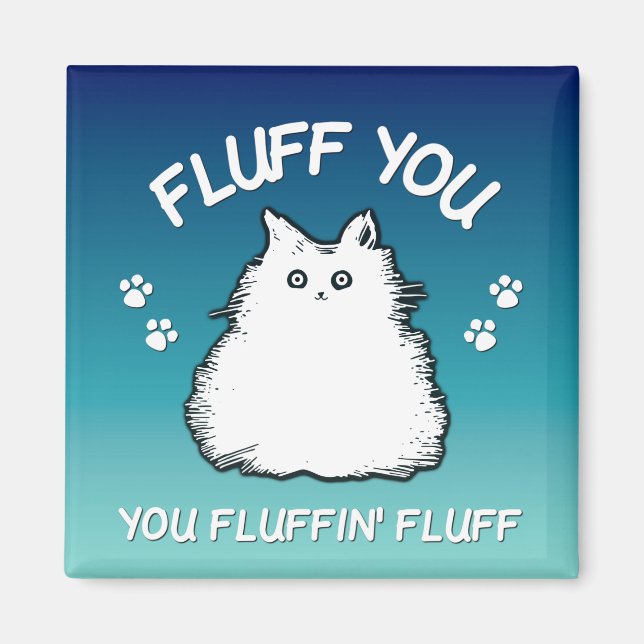 Fluff Sie Fluffin Fluff Kitty Cat Magnet (Vorne)