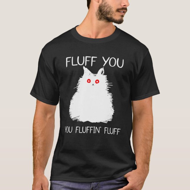 Fluff Sie Sie Fluffin' Fluff   Katze Kätzchen T-Shirt (Vorderseite)
