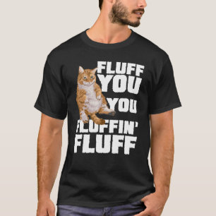 Fluff Sie Sie Fluffin Fluff Katzenbesitzer Katzen T-Shirt