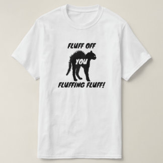 Fluff von Ihnen Fluffing Fluff - Funny Angry Cat T-Shirt