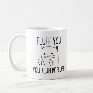 FLUFF VOUS TASSE DE CAFÉ DRÔLE DE CAT
