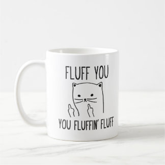 FLUFF VOUS TASSE DE CAFÉ DRÔLE DE CAT