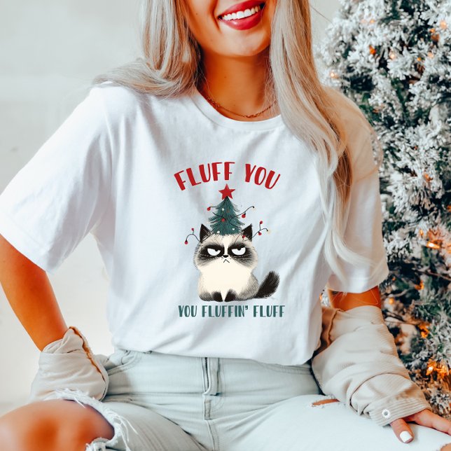 Fluff You Christmas Cat T - Shirt (Von Creator hochgeladen)