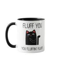 FLUFF you FLUFF Cat Mug