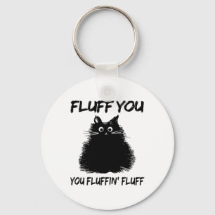 Fluff You Fluffin' Fluff Shirt Funny Cat Kitte Schlüsselanhänger