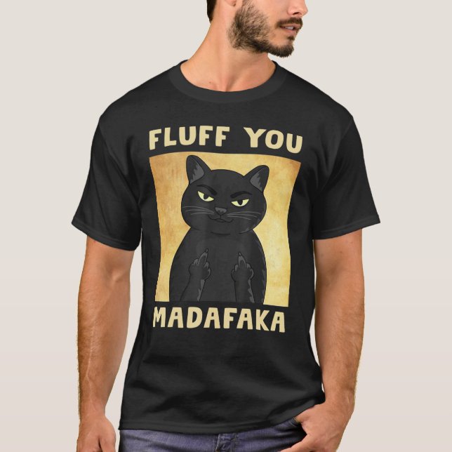 Fluff You Madafaka Cat Funny T-Shirt (Vorderseite)