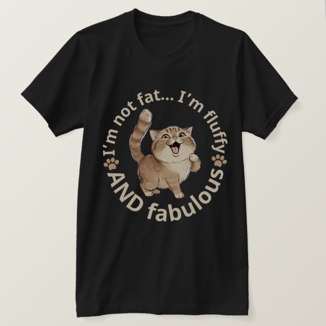 Fluffy Cat – Funny “I’m Not Fat, I’m Fluffy and Fa T-Shirt (Design vorne)