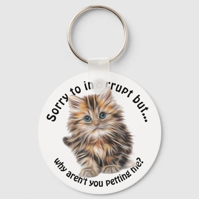 Fluffy Kitty Funny Pet Me Quote Schlüsselanhänger (Vorderseite)