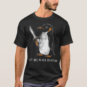 Flug war nie eine Option Lustiger Pinguin mit T-Shirt