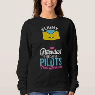 Flugbegleiter, weil auch Piloten Helden brauchen Sweatshirt