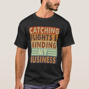 Flüge erwischen & mich um meine Geschäfte kümmern T-Shirt