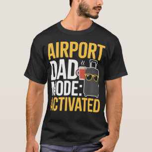 Flughafen-Vater-Modus Aktiviert Lustiger Reise-Mem T-Shirt