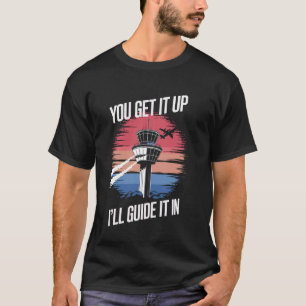 Fluglotse Sie Bringen Es Rauf Ich Werde Es Leiten T-Shirt