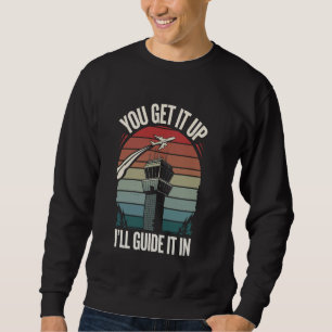 Fluglotsen, Sie holen es hoch, ich führe es Sweatshirt