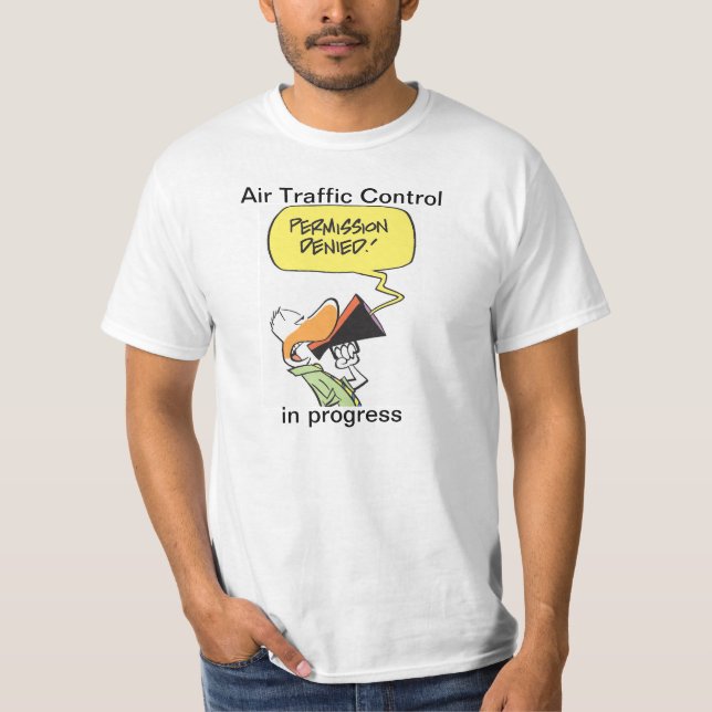 Flugverkehr-Kontrollen-Luftfahrt-Humor-Shirt T-Shirt (Vorderseite)