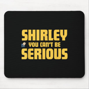 Flugzeug! Film, Shirley, du kannst nicht ernst sei Mousepad