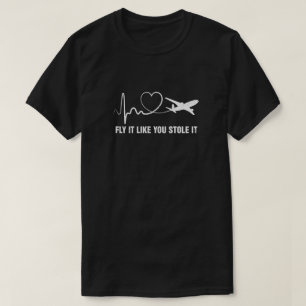 Flugzeuge Heartbeat Fliegen Es, wie Sie es gestohl T-Shirt