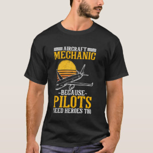 Flugzeugmechanik, weil auch Piloten Helden brauche T-Shirt