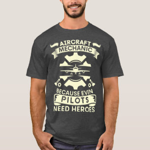 Flugzeugmechanik, weil selbst Piloten Helden brauc T-Shirt